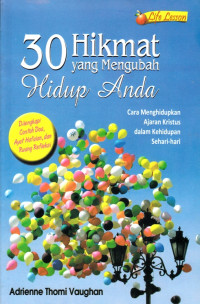 Image of 30 HIKMAT YANG MENGUBAH HIDUP ANDA: CARA MENGHIDUPKAN AJARAN KRISTUS DALAM KEHIDUPAN SEHARI - HARI