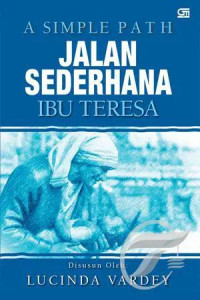 Image of A SIMPLE PATH: Jalan Sederhana Ibu Teresa