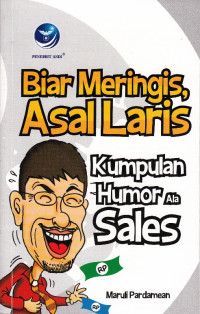 Image of BIAR MERINGIS, ASAL LARIS: KUMPULAN HUMOR ALA SALES
