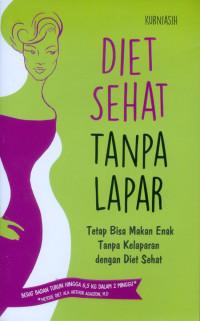 Image of DIET SEHAT TANPA LAPAR : Tetap Bisa Makan Enak Tanpa Kelaparan dengan Diet Sehat