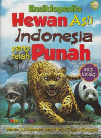 Image of ENSIKLOPEDIA HEWAN ASLI INDONESIA YANG TELAH PUNAH : HEWAN ASLI INDONESIA YANG HANYA TINGGAL KENANGAN