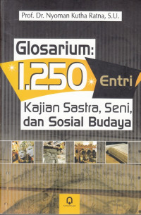 Image of GLOSARIUM: 1250 ENTRI KAJIAN SASTRA, SENI, DAN SOSIAL BUDAYA