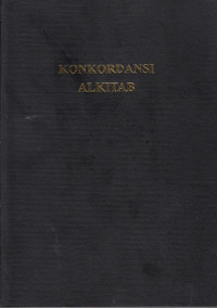 Image of KONKORDANSI ALKITAB: REGISTER KATA-KATA DAN ISTILAH DARI ALKITAB PERJANJIAN LAMA DAN PERJANJIAN BARU DAN TERJEMAHAN BARU