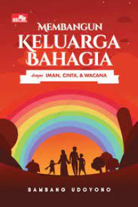 Image of MEMBANGUN KELUARGA BAHAGIA DENGAN IMAN, CINTA, & WACANA