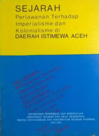 Image of SEJARAH PERLAWANAN TERHADAP IMPERIALISME DAN KOLONIALISME DI DAERAH ISTIMEWA ACEH