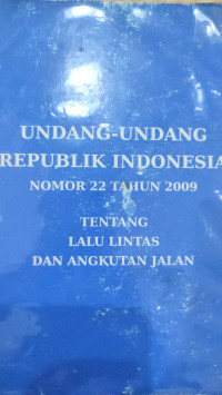 Image of Undang-Undang Republik Indonesia Nomor 22 Tahun 2009: Tentang Lalu Lintas dan Angkutan Jalan