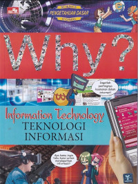 Image of Why? Information Technology: TEKNOLOGI INFORMASI