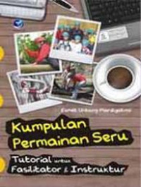 Image of KUMPULAN PERMAINAN SERU. TUTORIAL UNTUK FASILITATOR & INSTRUKTUR