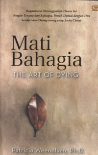 Image of MATI BAHAGIA: BAGAIMANA MENINGGALKAN DUNIA INI DENGAN TENANG DAN BAHAGIA, PENUH DAMAI DENGAN DIRI SENDIRI DAN ORANG - ORANG YANG ANDA CINTAI