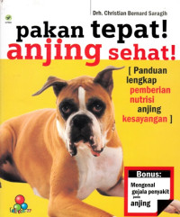 Image of PAKAN TEPAT! ANJING SEHAT: PANDUAN LENGKAP PEMBERIAN NUTRISI ANJING KESAYANGAN