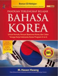 Image of PANDUAN TERLENGKAP BAHASA KOREA  UNTUK PEMULA, PENCARI BEASISWA KOREA, DAN CALON TENAGA KERJA INDONESIA - KOREA PROGRAM G TO G