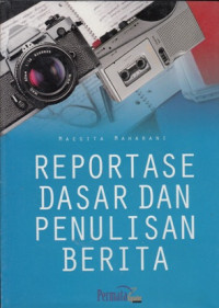Image of REPORTASE DASAR DAN PENULISAN BERITA