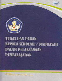 Image of TUGAS DAN PERAN KEPALA SEKOLAH/ MADRASAH DALAM PELAKSANAAN PEMBELAJARAN (JILID 2)